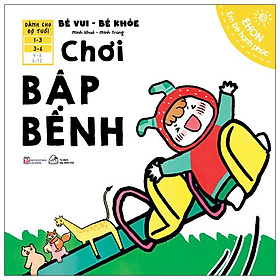 Ehon Em Bé Hạnh Phúc - Bé Vui Bé Khỏe: Chơi Bập Bênh (Dành Cho Bé 1-6 Tuổi)