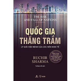 Quốc Gia Thăng Trầm – Lý Giải Vận Mệnh Của Các Nền Kinh Tế