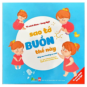 Ehon Song ngữ - Sao Tớ Buồn Thế Này