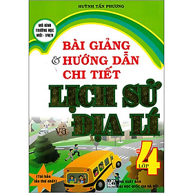 [Download Sách] Bài Giảng & Hướng Dẫn Chi Tiết Lịch Sử Và Địa Lí 4