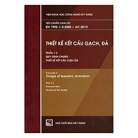 Download sách Thiết Kế Kết Cấu Gạch, Đá - Phần 1-2: Quy Định Chung - Thiết Kế Kết Cấu Chịu Lửa (Tiêu Chuẩn Châu Âu EN 1996-1-2:2005 + AC:2010) 