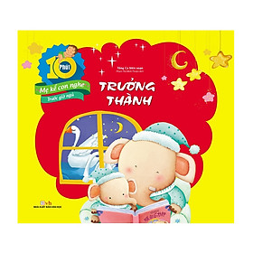 Bộ 10 Phút Mẹ Kể Con Nghe Trước Giờ Ngủ - Trưởng Thành