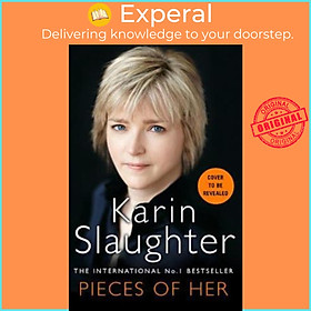 Sách - Pieces of Her : The Stunning New Thriller from the No. 1 Global Bestse by Karin Slaughter (UK edition, paperback)