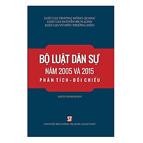 Sách - Bộ Luật Dân Sự Năm 2005 Và 2015 Phân Tích - Đối Chiếu - NXB Chính Trị Quốc Gia