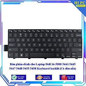 Bàn phím dành cho Laptop Dell 14-5000 5443 5445 5447 5448 5455 5458 Keyboard backlit (Có đèn nền) - Hàng Nhập Khẩu mới 100%