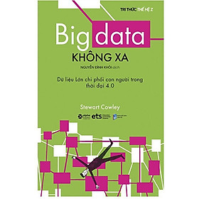 Hình ảnh Sách Big Data Không Xa - Dữ Liệu Lớn Chi Phối Con Người Trong Thời đại 4.0 - Alphabooks - BẢN QUYỀN
