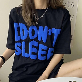 Áo Thun Tay Ngắn Cổ Tròn In Chữ I Don 't Sleep