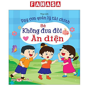 Sách - Dạy Con Quản Lý Tài Chính - Bé Không Đua Đòi Ăn Diện