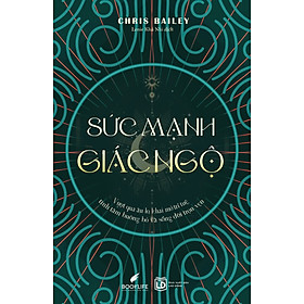 Sách - Sức Mạnh Giác Ngộ - Chris Bailey