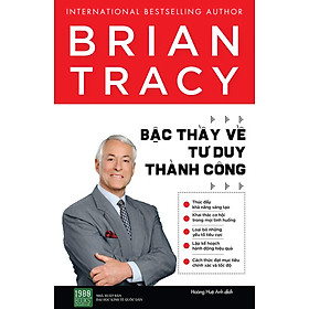 [Download Sách] Brian Tracy - Bậc Thầy Về Tư Duy Thành Công