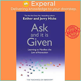 Sách - Ask and It is Given : Learning to Manifest Your Desires by Esther Hicks (US edition, paperback)