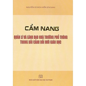 ￼Sách - Cẩm Nang Quản Lí Và Lãnh Đạo Nhà Trường Phổ Thông Trong Bối Cảnh Đổi Mới Giáo Dục