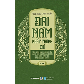 Đặt trước - Đại Nam Nhất Thống Chí, Tập 3 - Tỉnh: Bình Định, Đạo Phú Yên, Khánh Hòa, Bình Thuận, Hà Nội, Ninh Bình, Hưng Yên, Nam Định, Hải Dương