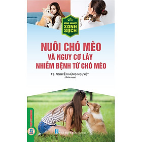 Nuôi Chó Mèo Và Nguy Cơ Lây Nhiễm Bệnh Từ Chó Mèo