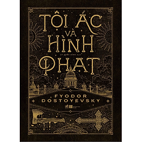 (TÁI BẢN, BÌA CỨNG) TỘI ÁC VÀ HÌNH PHẠT– Fyodor Dostoyevsky - Lý Quốc Sỉnh dịch – NXB Hà Nội - Nhã Nam