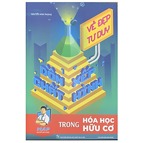 Sách Vẻ đẹp của tư duy Dồn chất Xếp hình trong Hóa Học hữu cơ