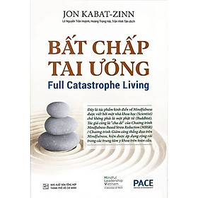 Hình ảnh Bất chấp tai ương (Full Catastrophe Living) - Jon Kabat- Zinn- sách PACE