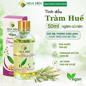 Tinh dầu Tràm ngâm củ nén 50ml - Hoa Nén - Chuẩn VietGAP - Giữ ấm phòng cảm lạnh vượt trội an toàn cho mẹ và bé