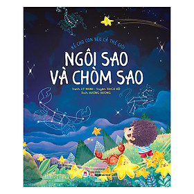 Kể Cho Con Yêu Cả Thế Giới - Ngôi Sao Và Chòm Sao Độ Tuổi: 3+