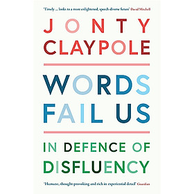 Words Fail Us: In Defence Of Disfluency