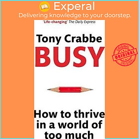 Sách - Busy : How to thrive in a world of too much by Tony Crabbe (UK edition, paperback)