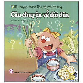 [Download Sách] Bộ Truyện Tranh Bảo Vệ Môi Trường - Câu Chuyện Về Đôi Đũa