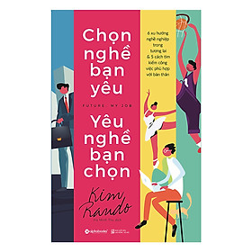 Chọn Nghề Bạn Yêu - Yêu Nghề Bạn Chọn