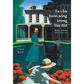 Ta Vẫn Luôn Sống Trong Lâu Đài (Shirley Jackson)