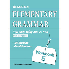 Elementary Grammar - Ngữ Pháp Tiếng Anh Cơ Bản Dành Cho Học Sinh (Workbook 5)