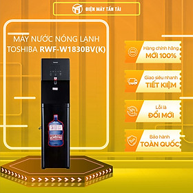 Cây Nước Nóng Lạnh Toshiba RWF-W1830BV(K) - Hàng Chính Hãng