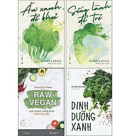 Download sách Sách - Combo Ăn Xanh Để Khỏe + Sống Lành Để Trẻ + Dinh Dưỡng Xanh + Raw Vegan - Sức Mạnh Chữa Lành Của Thực Vật (4 cuốn)