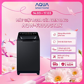 Máy giặt cửa trên Aqua 10kg AQW-FR100GT.BK - Miễn phí giao hàng toàn quốc - Bảo hành 2 năm - Hỗ trợ lắp đặt - Hàng chính hãng