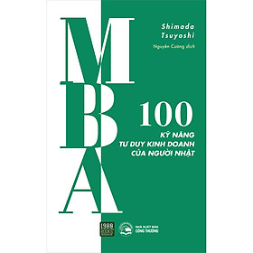 Hình ảnh MBA - 100 Kỹ Năng Tư Duy Kinh Doanh Của Người Nhật