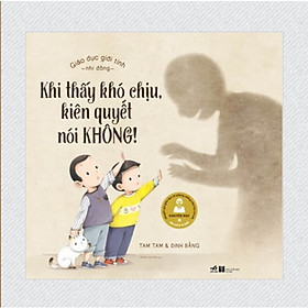 [Download Sách] GIÁO DỤC GIỚI TÍNH NHI ĐỒNG - KHI THẤY KHÓ CHỊU KIÊN QUYẾT NÓI KHÔNG