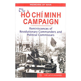 The Hồ Chí Minh Campaign _Reminiscences Of Revolutionary Commanders and Political Commissars (Chiến dịch Hồ Chí Minh_Qua hồi ức các tư lệnh và chính ủy)