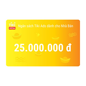 Ngân sách Tiki Ads dành cho Nhà Bán 25.000.000 đ