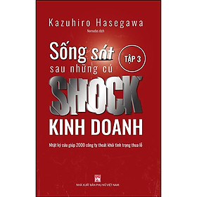 Hình ảnh sách Sống Sót Sau Những Cú Shock Kinh Doanh - Nhật ký cứu giúp 2000 công ty thoát khỏi tình trạng thua lỗ - Tập 3