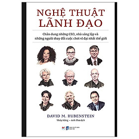 Download sách Nghệ Thuật Lãnh Đạo - Chân Dung Những CEO, Nhà Sáng Lập Và Những Người Thay Đổi Cuộc Chơi Vĩ Đại Nhất Thế Giới