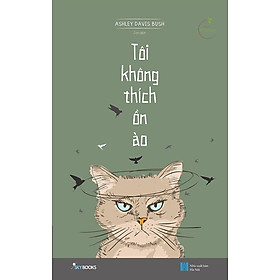 Sách Tôi Không Thích Ồn Ào