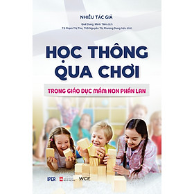 Cuốn Sách Về Giáo Dục Hay- Học Thông Qua Chơi Trong Giáo Dục Phần Lan