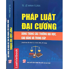 Pháp Luật Đại Cương - Dùng Trong Các Trường Đại Học, Cao Đẳng Và Trung Cấp