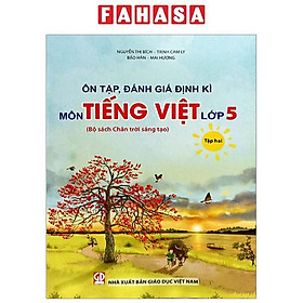 Ôn Tập, Đánh Giá Định Kì Môn Tiếng Việt Lớp 5 - Tập 2 (Chân Trời) (Chuẩn)