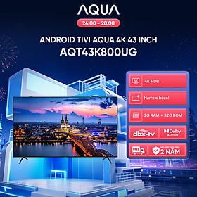 Android Tivi Aqua 43 inch AQT43K800UG - Hàng chính hãng - Bảo hành 1 đổi 1 trong 730 ngày đối với lỗi màn hình