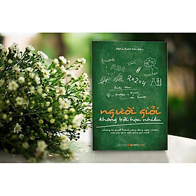 Sách - Người Giỏi Không Bởi Học Nhiều