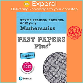 Sách - Revise Pearson Edexcel GCSE (9-1) Mathematics Higher Past Papers Plus by Sophie Goldie (UK edition, paperback)