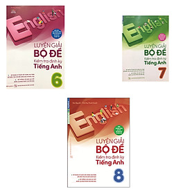 Combo Luyện giải bộ đề kiểm tra định kỳ Tiếng Anh 6,7,8