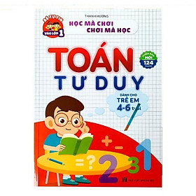 Toán Tư Duy Dành Cho Trẻ 4-6 Tuổi - Phiên Bản Mới 124 Trang