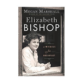Elizabeth Bishop: A Miracle For Breakfast