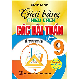 Sách - Giải Bằng Nhiều Cách Các Bài Toán Lớp 9 (Dùng Chung Cho Các Bộ SGK Hiện Hành) - HA