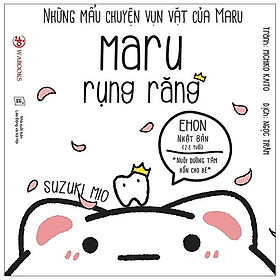 Những Mẩu Chuyện Vụn Vặt Của Maru - Maru Rụng Răng (Ehon Maru) - Tái Bản 2020